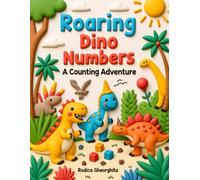 Roaring Dino Numbers: A Counting Adventure: Learn Numbers 1-10 with Cute Dinosaurs in a Fun Coloring Adventure for Kids Ages 3-6 (Roaring Little Explorers)