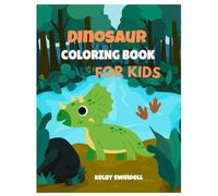 Roaring Dinosaurs: A Fun Coloring Book for Kids: 31 Cute Dinosaurs to Color (Kelby's Kids Coloring Book)