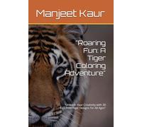 "Roaring Fun: A Tiger Coloring Adventure": "Unleash Your Creativity with 30 Exquisite Tiger Designs for All Ages"