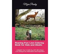 Roaring Fun: Lion Coloring Book for Kids and Adults: Unleash Your Creativity with 30 Unique Lion Designs for Relaxation and Inspiration