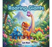 Roaring Giants: A fun dinosaur adventure for curious little explorers
