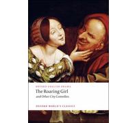 Roaring Girl and Other City Comedies Thomas Middleton Paperback O