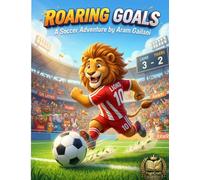 ROARING GOALS A Soccer Adventure