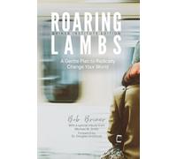 Roaring Lambs (Briner Institute Edition): A Gentle Plan to Radically Change Your World