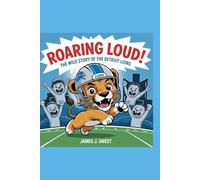 Roaring Loud!: The Wild Story of the Detroit Lions