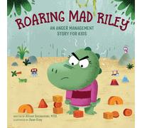 Roaring Mad Riley : An Anger Management Story for Kids