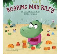 Roaring Mad Riley: An Anger Management Story for Kids