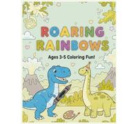 Roaring Rainbows: My First Dinosaur Coloring Book: 30 Simple and Fun Dino Coloring Pages for Toddlers and Kids Ages 3-5 | Easy Large Drawings of T-Rex, Stegosaurus, and More
