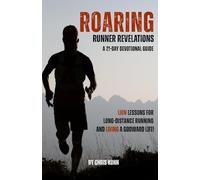 Roaring Runner Revelations, a 21-Day Devotional Guide: Lion Lessons for Long-Distance Running and Living a Godward Life!