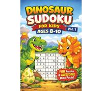Roaring Sudoku & Awesome Dino Facts vol.1: 55+ Brain-Boosting Sudoku Puzzles with Awesome Dinosaur Facts for Kids Ages 8-10 (Dino-Logic Discovery Series)