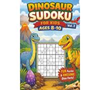 Roaring Sudoku & Awesome Dino Facts vol. 2: 55+ Brain-Boosting Sudoku Puzzles with Awesome Dinosaur Facts for Kids Ages 8-10 (Dino-Logic Discovery Series)
