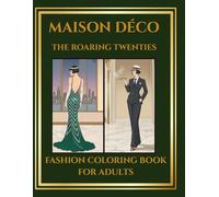 Roaring Twenties Fashion Coloring Book for Adults: Art Deco & 1920s Style Designs (MAISON DÉCO)