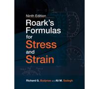 Roark's Formulas for Stress and Strain, Ninth Edition