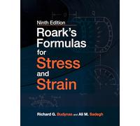 Roark's Formulas for Stress and Strain, Ninth Edition (MECHANICAL ENGINEERING)
