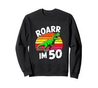 ROARR IM 50 Funny Dinosaur T Rex Birthday Sweatshirt