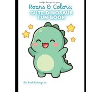 Roars and Colors: Cute Dinosaur Coloring and Activity Book for Kids Ages 4-9: Fun Dinosaur Coloring Pages, Mazes, Spot the Difference, Paint by Number and Trace Activities for Young Children
