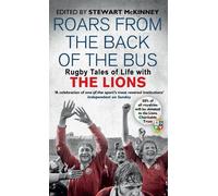 Roars from the Back of the Bus: Rugby Tales of Life with the Lions