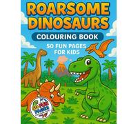 Roarsome Dinosaurs: A Kids’ Colouring Book - 50 Fun Pages (50 Fun Pages Colouring Series)