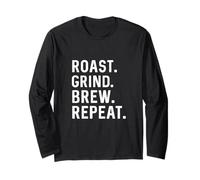 Roast Grind Brew Repeat Coffee Roaster Java Lover Barista Long Sleeve T-Shirt