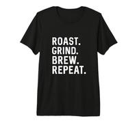 Roast Grind Brew Repeat Coffee Roaster Java Lover Barista Premium T-Shirt
