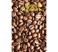Roasted Thoughts: Lined Notebook for Coffee Lovers, 6x9 Inch, 120 Pages, Aesthetic Dark Roast Cover