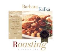 Roasting: A Simple Art by Barbara Kafka (1995-12-01)