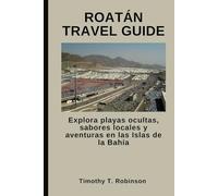 ROATÁN TRAVEL GUIDE: Explora playas ocultas, sabores locales y aventuras en las Islas de la Bahía
