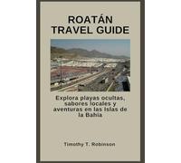 ROATÁN TRAVEL GUIDE: Explora playas ocultas, sabores locales y aventuras en las Islas de la Bahía