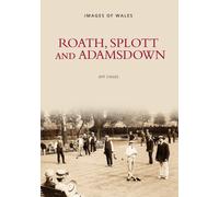 Roath, Splott and Adamsdown: One Thousand Years of History
