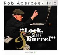 Rob Agerbeek Trio - Lock, Stock & Barrel