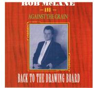 Rob And Against The Grain McLAne - Back To The Drawing Board