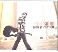 Rob Baird - I Swear It's the Truth