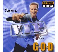 Rob Biagi - You Re a V. I. P. to G-O-d
