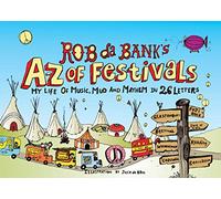 Rob da Bank's A-Z of Festivals: My Festival Life in 26 Letters