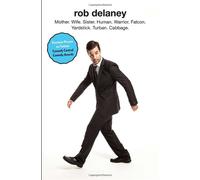 Rob Delaney: Mother. Wife. Sister. Human. Warrior. Falcon. Yardstick. Turban. Cabbage.