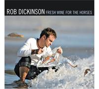 Rob Dickinson – Fresh Wine for the Horses – CD – US Import