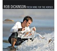 Rob Dickinson – Fresh Wine for the Horses – CD – US Import