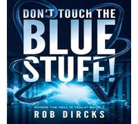 Rob Dircks Don't Touch the Blue Stuff (Where the Hell is Tesla? Book 2) Rob Dircks Multicolor