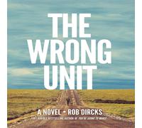 Rob Dircks The Wrong Unit: A Novel Hardcover Book Rob Dircks Multicolor