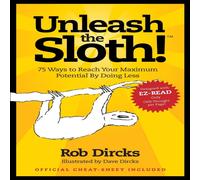 Rob Dircks Unleash The Sloth 75 Ways to Reach Your Maximum Potential By Rob Dircks Multicolor