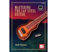Mastering Lap Steel Guitar Book/Audio Online: Haines Rob