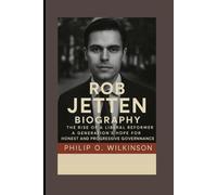 Rob Jetten Biography: The Rise of a Liberal Reformer: A Generation’s Hope for Honest and Progressive Governance