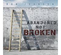 Rob Johnson Abandoned Not Broken: The PASSION PERSPECTIVE to discover your Rob Johnson Multicolor
