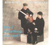 Rob Koral - Was It Something You Said?