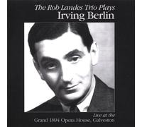 Rob Landes Trio - The Rob Landes Trio Plays Irving Berlin