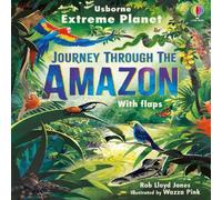 Rob Lloyd Jones Extreme Planet: Journey through the Amazon Board book Book Rob Lloyd Jones Multicolor