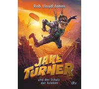 Rob Lloyd Jones Jake Turner und der Schatz der Azteken: Actionreiche (Paperback)