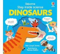 Rob Lloyd Jones Step Inside Science: Dinosaurs Board book Book Rob Lloyd Jones Multicolor