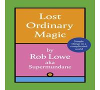 Rob Lowe Lost Ordinary Magic : Simple things in a complicated world Rob Lowe Multicolor