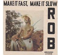 Rob - Make It Fast, Make It Slow
